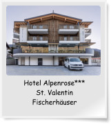 Hotel Alpenrose*** St. Valentin Fischerh�user